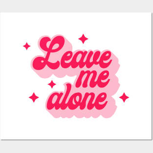 Leave me alone Posters and Art